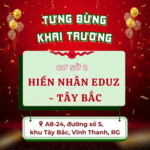 KHAI TRƯƠNG HIỀN NHÂN EDUZ - TÂY BẮC